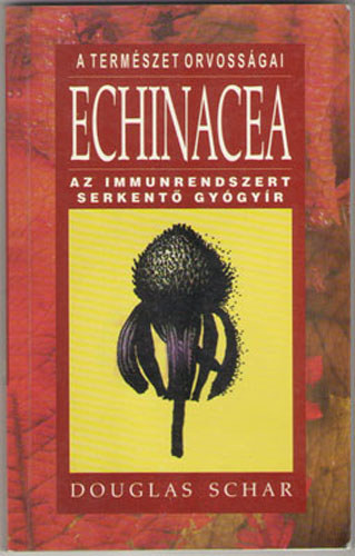 Douglas Schar - Echinacea - Az immunrendszert serkent� gy�gy�r