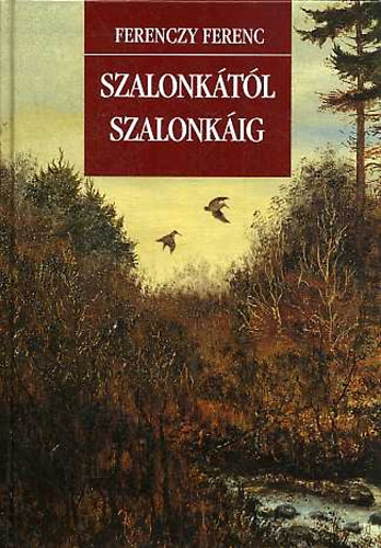 Ferenczy Ferenc - Szalonktl szalonkig
