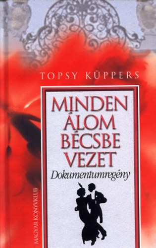 Topsy K�ppers - Minden �lom B�csbe vezet