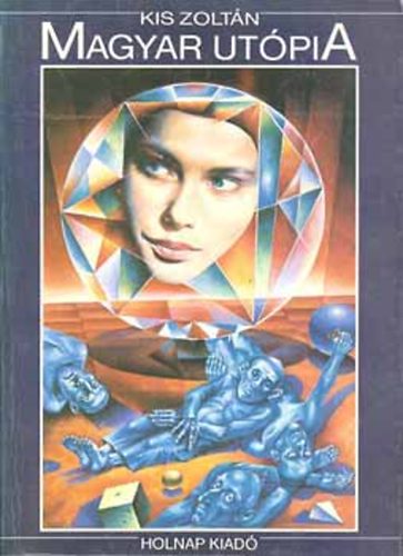 Kis Zolt�n - Magyar ut�pia