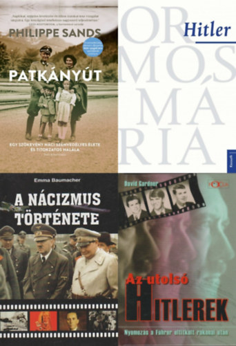 Ormos M�ria, David Gardner, Emma Baumacher Philippe Sands - 4 db k�nyv a n�cikr�l: Patk�ny�t - Egy sz�kev�ny n�ci szenved�lyes �lete �s titokzatos hal�la + Hitler + Az utols� Hitlerek - Nyomoz�s a F�hrer eltitkolt rokonai ut�n + A n�cizmus t�rt�nete