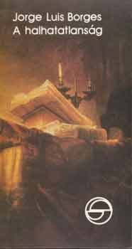 Jorge Luis Borges - A halhatatlanság