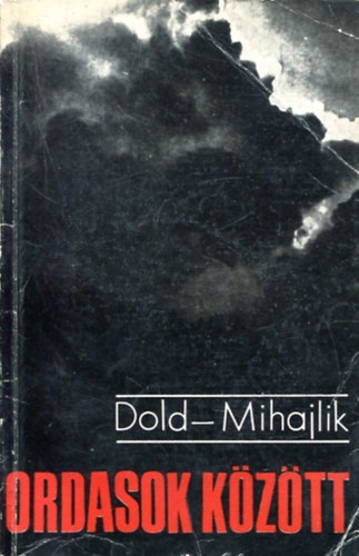 Jurij Dold-Mihajlik - Ordasok k�z�tt