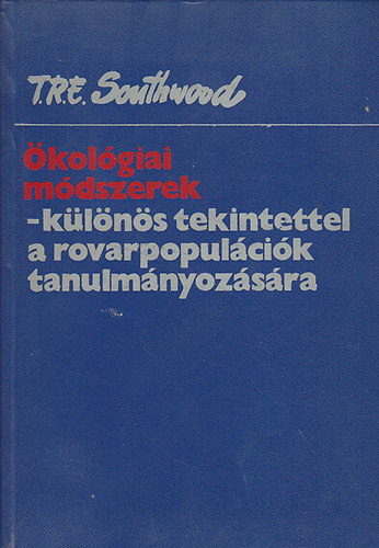 T. R.E. Southwood - �kol�giai m�dszerek (k�l�n�s tekintettel a rovarpopul�ci�k tanulm�nyoz�s�ra)