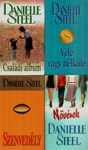 Danielle Steel - 4 db Danielle Steel egytt: Csaldi album, Vele vagy nlkle, Szenvedly, Nvrek.