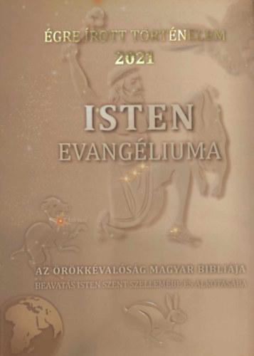 Szcs Lszl - Isten Evangliuma - Az rkkvalsg magyar Biblija (Apostol 1 - gre rott Trtnelem 2021)