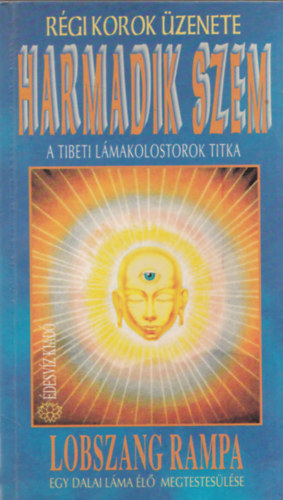 Lobsang Rampa - Harmadik szem - A tibeti lámakolostorok titka (Régi korok üzenete) Dalai Láma élő megtestesülése