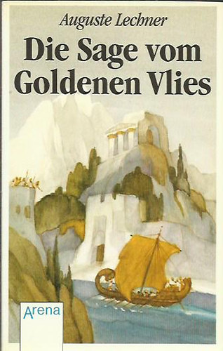 Auguste Lechner - Die Sage vom Goldenen Vlies
