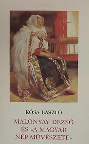 K�sa L�szl� - Malonyay Dezs� �s a magyar n�p m�v�szete