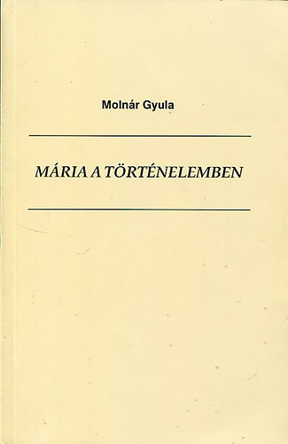 Molnr Gyula - Mria a trtnelemben