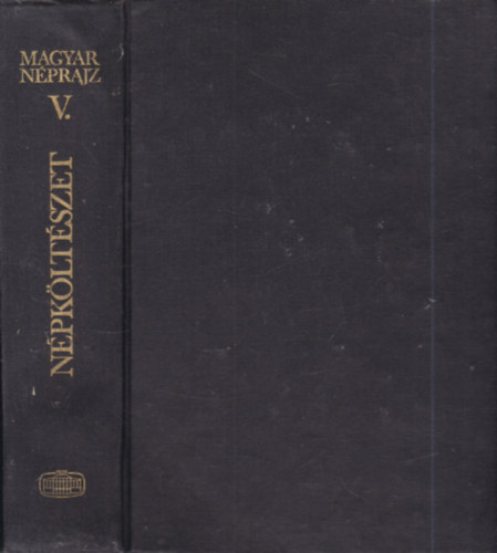 Vargyas Lajos (főszerk.) - Istvánovics Márton (szerk.) - Magyar néprajz V. (Folklór 1.) - Magyar népköltészet
