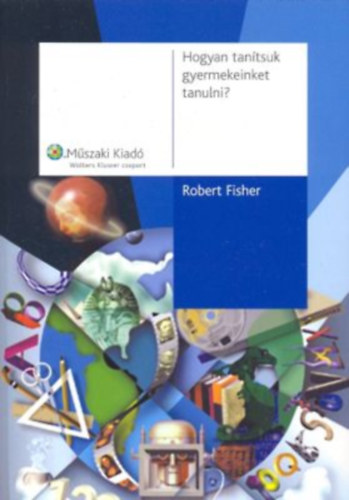 Robert Fisher - Hogyan tantsuk gyermekeinket tanulni?