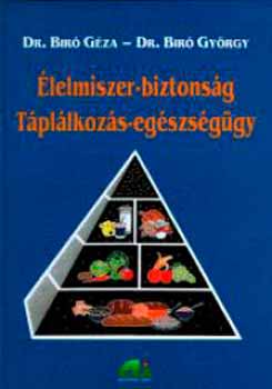 Dr. B�r� G�za, B�r� Gy�rgy - �lelmiszer-biztons�g - T�pl�lkoz�s-eg�szs�g�gy
