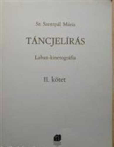 Sz. Szentpl Mria - Tncjelrs - Laban-kinetogrfia II.