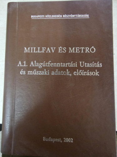 MILLFAV s METR A.1. Alagtfenntartsi utasts s mszaki adatok, elrsok