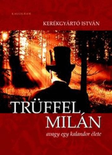 Kerékgyártó István - Trüffel Milán