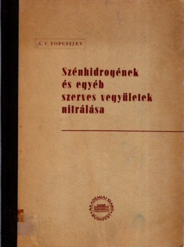 A. V. Topcsijev - Sz�nhidrog�nek �s egy�b szerves vegy�letek nitr�l�sa