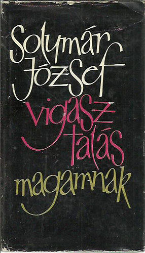 Solym�r J�zsef - Vigasztal�s magamnak