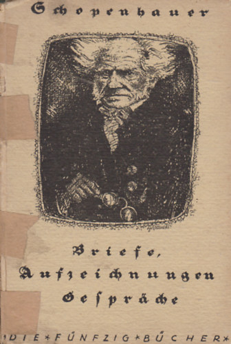 Schopenhauer - Briefe, Aufzeichnungen, Gesprche