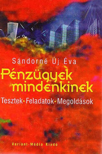 Sndorn j va - Pnzgyek mindenkinek. Tesztek, feladatok, megoldsok