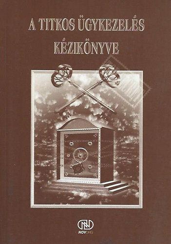 Dr. Dunavölgyi Szilveszter - A titkos ügykezelés kézikönyve