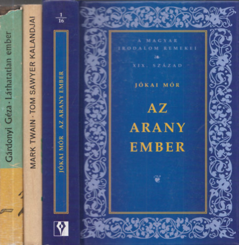 Mark Twain, Grdonyi Gza Jkai Mr - 3db klasszikus ifjsgi regny - Jkai Mr: Az arany ember (A magyar irodalom remekei) + Mark Twain: Tom Sawyer kalandjai + Grdonyi Gza: Lthatatlan ember