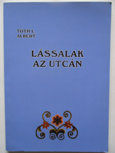 T�th L Albert - L�ssalak az utc�n