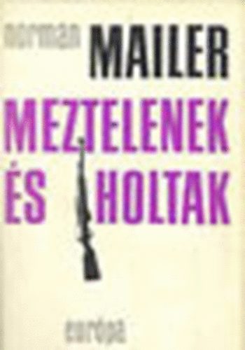 Norman Mailer - Meztelenek �s holtak