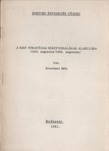 Kirschner Béla - A KMP stratégiai irányvonalának alakulása (1919. augusztus - 1925. augusztus)