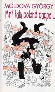 Moldova György - Mint falu bolond pappal...