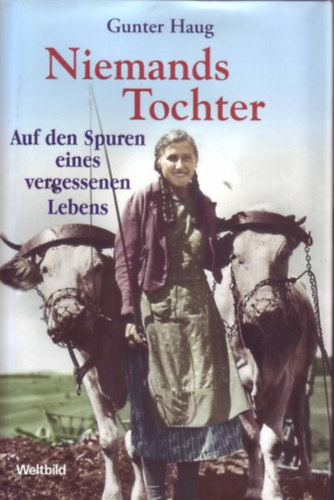 Gunter Haug - Niemands Tochter: Auf den Spuren eines vergessenen Lebens