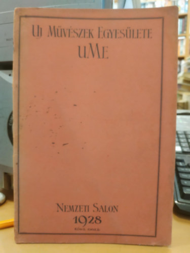 Uj M�v�szek Egyes�lete - Az Uj M�v�szek Egyes�lete UME els� budapesti ki�ll�t�s�nak katalogusa