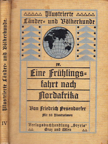 Friedrich Desendorfer - Eine Frhlingsfahrt nach Nordafrika (Illustrierte Lander- und Vlkerkunde IV.)