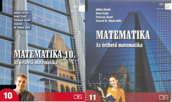 Juhász I.  Szászné S. J  Paróczay J.  Orosz Gy - Matematika 10. - Az érthető matematika + Matematika 11. - Az érthető matematika ( 2 kötet )