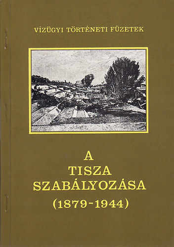 Botár Imre-Károlyi Zsigmond - A Tisza szabályozása II. (1879-1944)