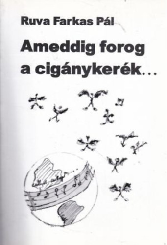 Ruva Farkas P�l - Ameddig forog a cig�nyker�k...