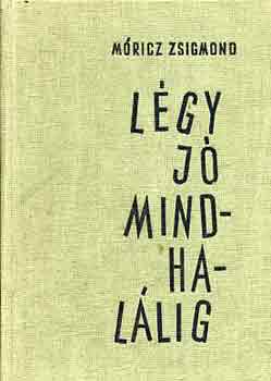 Mricz Zsigmond - Lgy j mindhallig