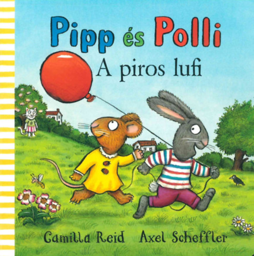Reid, Camilla Axel Scheffler - Pipp �s Polli - A piros lufi