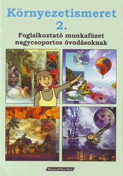 Bodnár Gézáné - Környezetismeret 2. - Foglalkoztató mf. nagycsoportos óvodásoknak