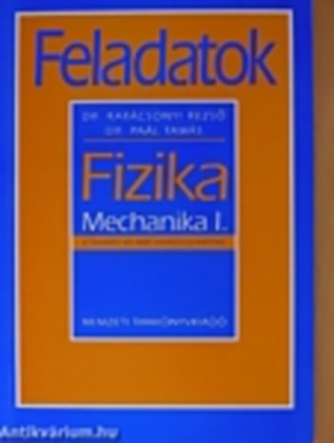 Dr Pal Tams Dr Karcsony Rezs - Fizika mechanika I.a humn s rel tanknyvekhez