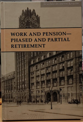 M�sz�ros J�zsef - Work and Pension - Phased and Partial Retirement (Munka �s nyugd�j - szakaszos �s r�szleges nyugd�j) - T�rsadalombiztos�t�si k�nyvt�r
