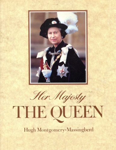 Hugh Montgomery-Massingberd - Her Majesty the Queen