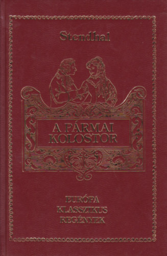 Stendhal - A P�rmai Kolostor - Eur�pa Klasszikus Reg�nyek sorozat