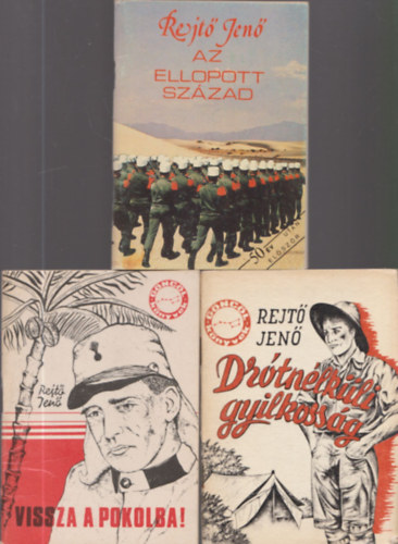Rejtő Jenő - Drótnélküli gyilkosság + Vissza a pokolba! + Az ellopott század (3 db)