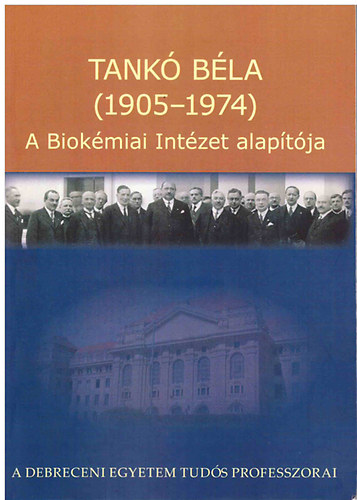 Dr. Vir�gos M�rta  (szerk.) - Tank� B�la (1905-1974) - A Biok�miai Int�zet alap�t�ja