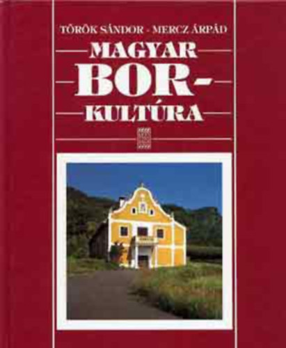Dr.Trk Sndor-Dr.Mercz rpd - Magyar borkultra