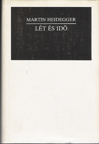 Szerz� Martin Heidegger Szerkeszt� L�ng R�zsa Ford�t� Kardos Andr�s Angyalosi Gergely Bacs� B�la Vajda Mih�ly Orosz Istv�n Bonyhai G�bor - L�t �s Id�    - A jelenval�l�t id�belis�gre ir�nyul� interpret�ci�ja �s az id�nek mint a l�tk�rd�s transzcendent�lis horizontj�nak explik�ci�ja