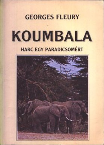 Georges Fleury - Koumbala - Harc egy paradicsom�rt