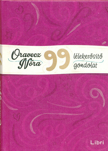 Oravecz N�ra - 99 l�leker�s�t� gondolat