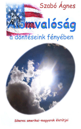 Szabó Ágnes - Álomvalóság a döntéseink fényében